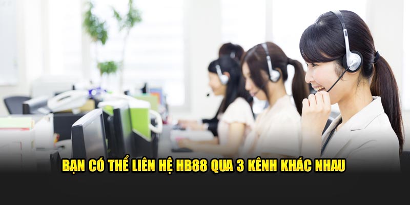 Bạn có thể liên hệ HB88 qua 3 kênh khác nhau