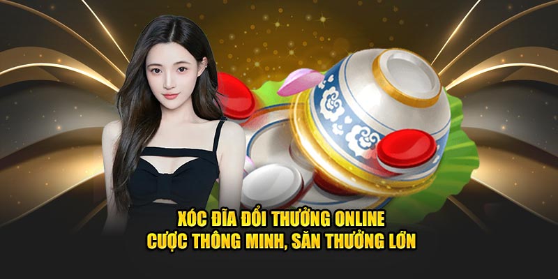 Giới thiệu về game xóc đĩa đổi thưởng online